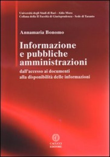 Informazione E Pubbbliche Amministrazioni. Dall'accesso Ai Documenti Alla Disponibilità Delle Informazioni