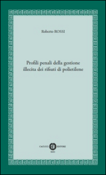 Profili penali della gestione illecita dei rifiuti di polietilene