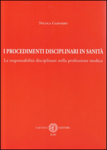 I Procedimenti Disciplinari In Sanità. La Responsabilità Disciplinare Nella Professione Medica