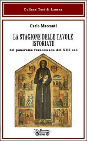 La stagione delle tavole istoriate. Nel panorama francescano del XIII sec.