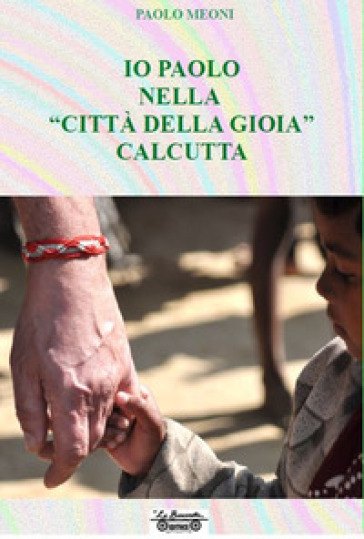 Io Paolo Nella «Città Della Gioia» Calcutta