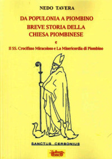 Da Populonia a Piombino. Breve storia della Chiesa piombinese e il SS. Crocifisso Miracoloso e la Misericordia di Piombino