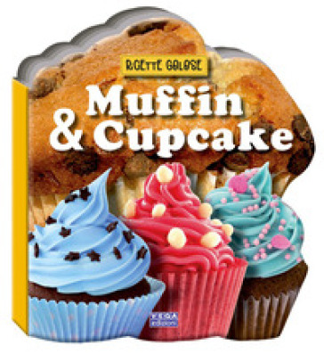 Muffin &amp; cupcake. Ricette golose