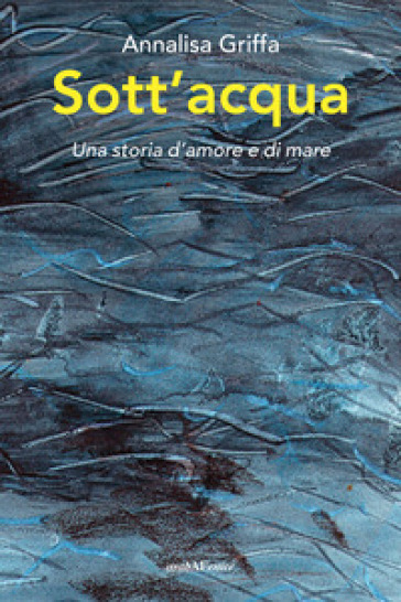 Sott'acqua. Una storia d'amore e di mare