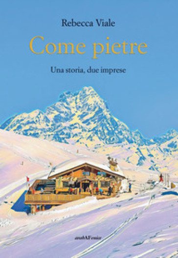 Come pietre. Una storia, due imprese