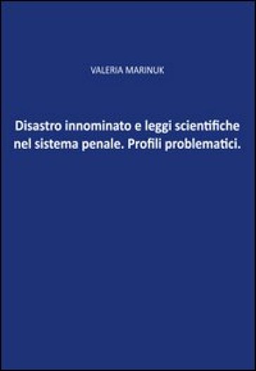 Disastro innominato e leggi scientifiche del sistema penale. Profili problematici