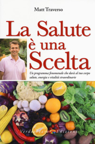 La Salute è Una Scelta. Scegli Di Star Bene