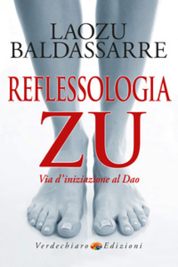 Reflessologia Zu. «Via d'iniziazione al Dao»