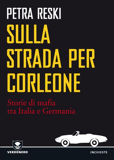 Sulla strada per Corleone. Come la mafia è arrivata in Germania