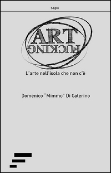 Artfucking. L'arte nell'isola che non c'è