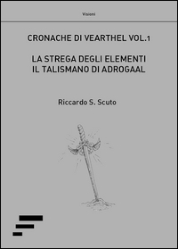 La strega degli elementi. Il talismano di Adrogal. Cronache di Vearthel. Vol. 1