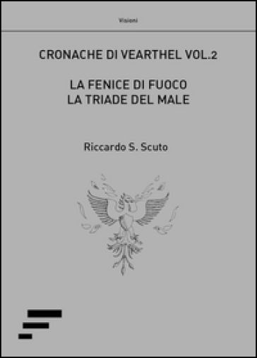 La fenice di fuoco. La triade del male. Cronache di Vearthel. Vol. 2