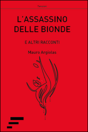 L'assassino delle bionde. E altri racconti