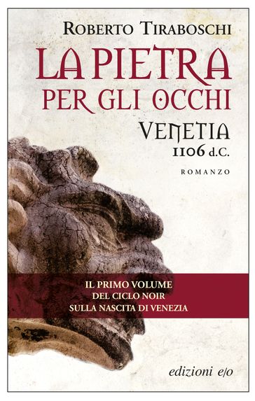 La pietra per gli occhi. Venetia 1106 d.C.