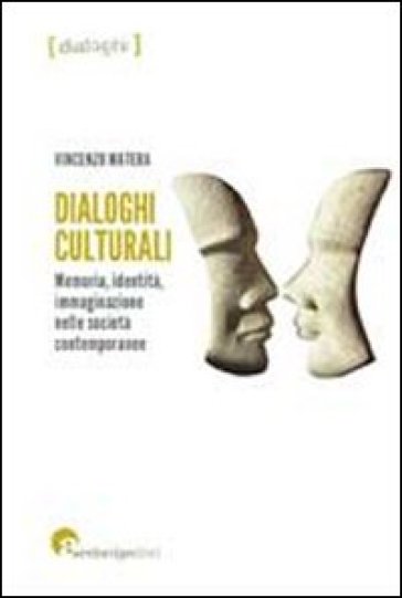 Dialoghi culturali. Memoria identità immaginazione nelle società&nbsp;contemporanee