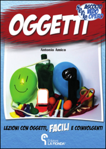 Oggetti. Lezioni Con Oggetti Facili E Coinvolgenti