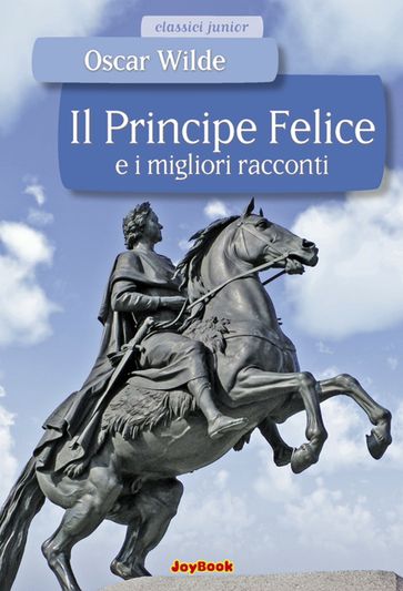Il principe felice e i migliori racconti