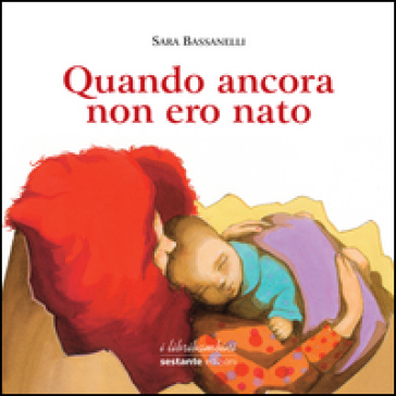 Quando ancora non ero nato. Ediz. illustrata