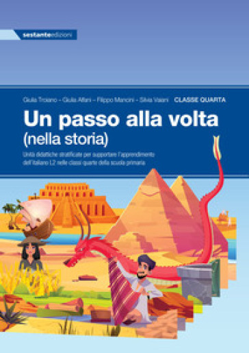 Un passo alla volta (nella storia). Unità didattiche statificate per supportare l'apprendimento dell'italiano L2. Per la a 4 ¿ classe della Scuola elementare. Con espansione online. Vol. 2