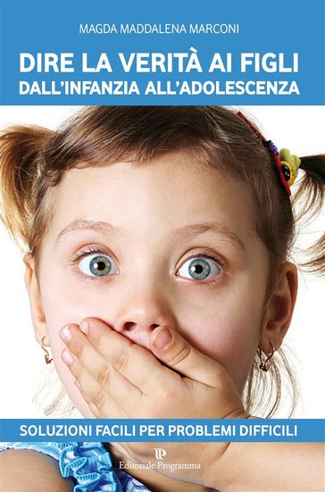 Dire la verità ai figli dall'infanzia all'adolescenza