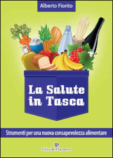 La salute in tasca. Vol. 3: Strumenti per una nuova consapevolezza alimentare
