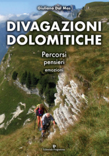 Divagazioni dolomitiche. Percorsi, pensieri, emozioni. Ediz. a colori