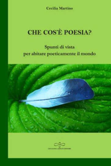 Che cos'è poesia? Spunti di vista per abitare poeticamente il mondo-0