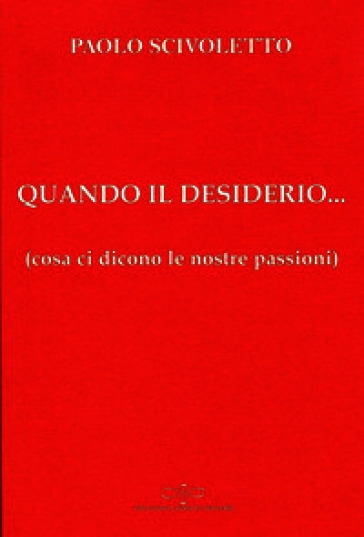 Quando il desiderio... (cosa ci dicono le nostre passioni)