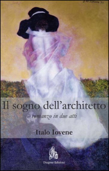Il sogno dell'architetto. Romanzo in due atti