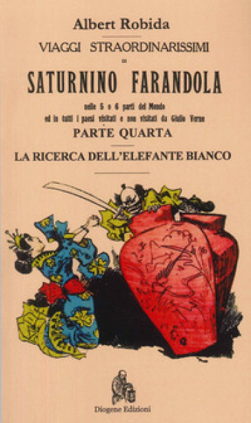 Viaggi straordinarissimi di Saturnino Farandola. Vol. 4: Asia. La ricerca dell'elefante bianco-0