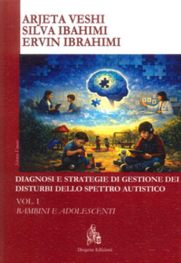 Diagnosi e strategie di gestione dei disturbi dello spettro autistico. Vol. 1: Bambini e adolescenti