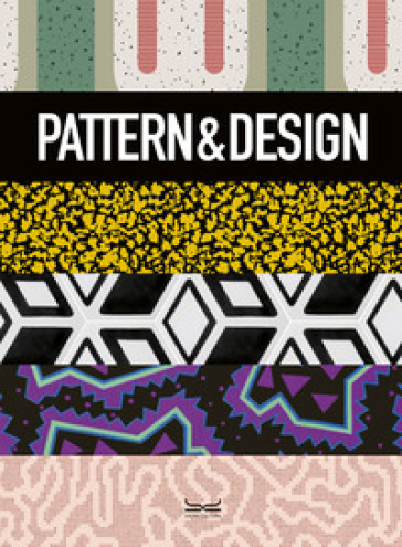 Pattern &amp; design. Ediz. a colori