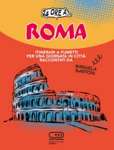 24 ore a... Roma. Itinerari a fumetti per una giornata in città