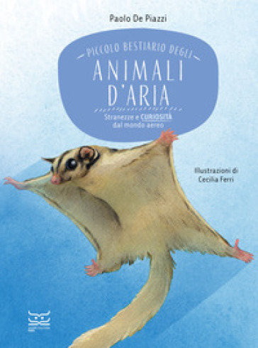 Piccolo bestiario degli animali d'aria. Stranezze e curiosità dal mondo aereo
