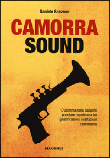 Camorra sound. 'O sistema nella canzone popolare napoletana tra giustificazioni, esaltazioni e condanna-0