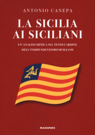 La Sicilia Ai Siciliani. Un'analisi Critica Sul Testo Cardine Dell'indipendentismo Siciliano