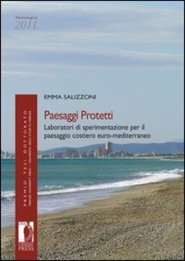 Paesaggi Protetti. Laboratori Di Sperimentazione Per Il Paesaggio Costiero Euro-Mediterraneo