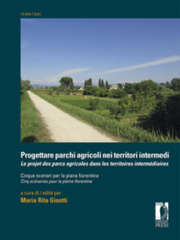 Progettare parchi agricoli nei territori intermedi. Cinque scenari per la piana fiorentina