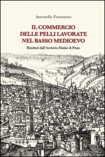 Il commercio delle pelli lavorate nel basso Medioevo. Risultati dall'Archivio Datini di Prato