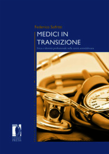 Medici in transizione. Etica e identità professionale nella sanità aziendalizzata