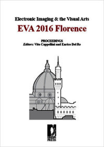 Electronic imaging & the visual arts. Eva 2016 Florence