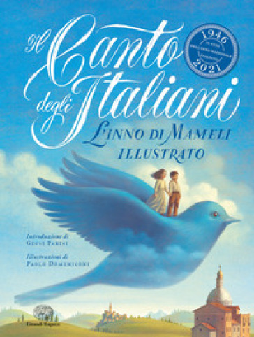 Il Canto Degli Italiani. L'inno Di Mameli Illustrato. Ediz. A Colori