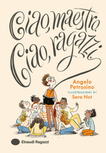 Ciao, Maestro. Ciao, Ragazzi. Ediz. A Colori