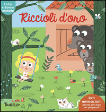 Riccioli d'oro. Fiabe animate. Libri per imparare. Ediz. illustrata