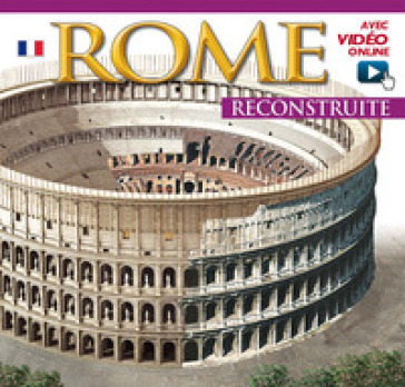 Roma ricostruita. Maxi. Ediz. francese. Con video online