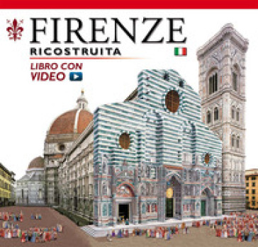 Firenze Ricostruita. Con Video Online