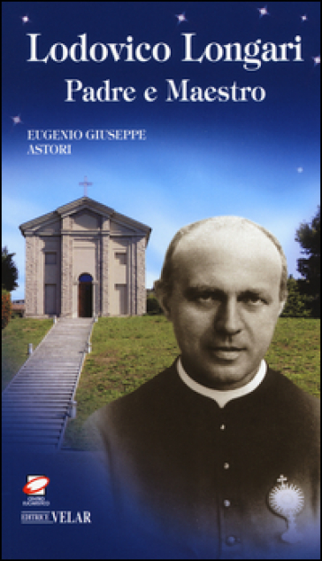Lodovico Longari. Padre e maestro