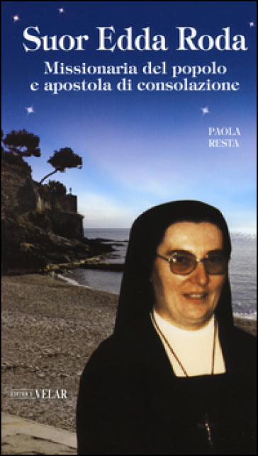 Suor Edda Roda. Missionaria del popolo e apostola di consolazione-0