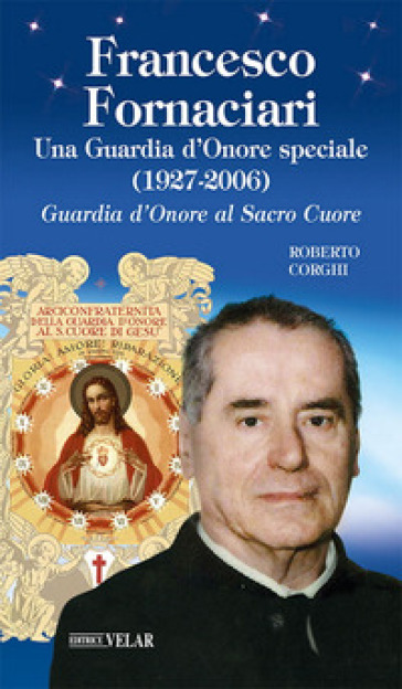 Francesco Fornaciari. Una Guardia d'Onore speciale (1927-2006). Guardia d'Onore al Sacro Cuore