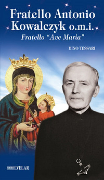 Fratello Antonio Kowalczyk o.m.i. Fratello «Ave Maria»
